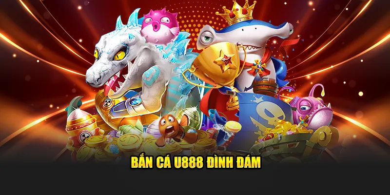 Bắn cá game đổi thưởng đình đám