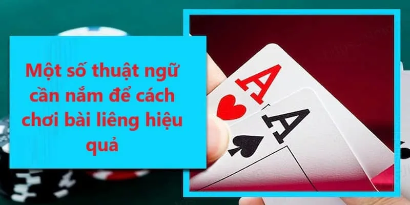 Nắm rõ những thuật ngữ này để áp dụng cách chơi bài liêng hiệu quả nhé