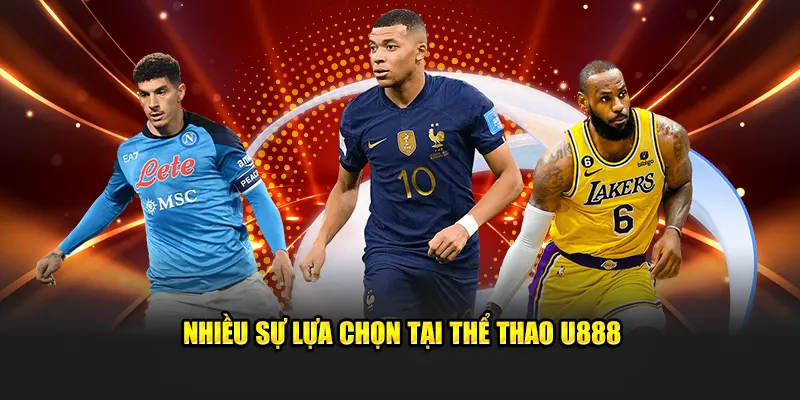 Nhiều sự lựa chọn tại thể thao U888