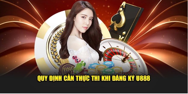Những điều khoản đi kèm với thao tác đăng ký U888 2025