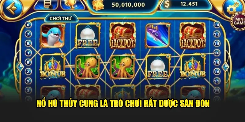 Nổ hũ thủy cung là trò chơi rất được săn đón