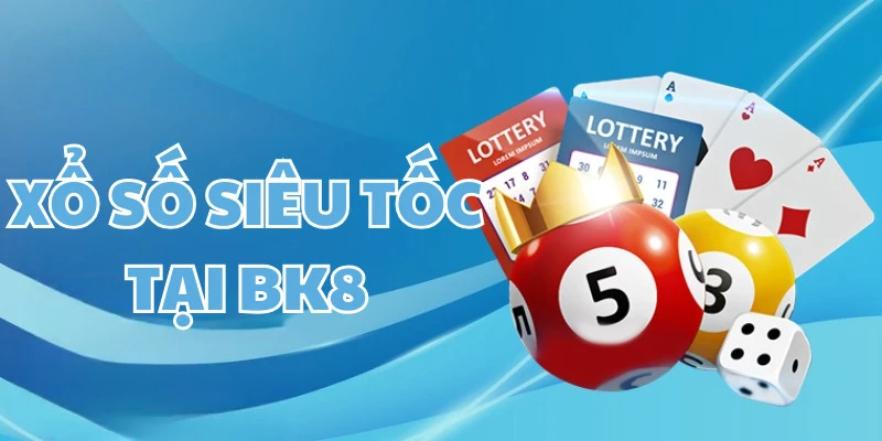 Sơ bộ về hình thức xổ số siêu tốc